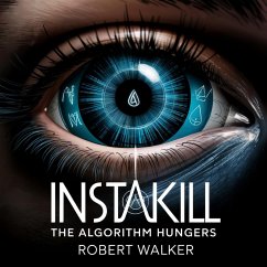 INSTAKILL: The Algorithm Hungers (eBook, ePUB) - Walker, Robert