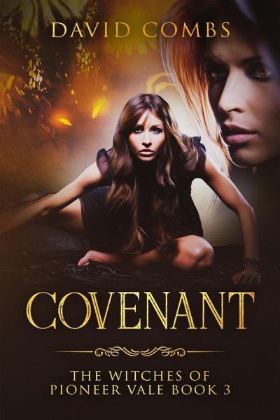 Covenant (The Witches of Pioneer Vale, #3) (eBook, ePUB) Covenant (The Witches of Pioneer Vale, #3) (eBook, ePUB)