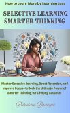 Selective Learning Smarter Thinking (eBook, ePUB) Selective Learning Smarter Thinking (eBook, ePUB)