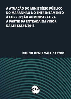 Cover A atuação do ministério público do maranhão no enfrentamento à corrupção administrativa a partir da entrada em vigor da lei 12.846/2013 (eBook, ePUB)