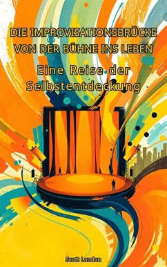Cover Die Improvisationsbrücke Von der Bühne ins Leben - Eine Reise der Selbstentdeckung (eBook, ePUB)
