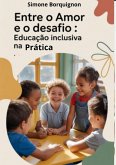 ENTRE O AMOR E O DESAFIO: Educação Inclusiva na Prática (eBook, ePUB) ENTRE O AMOR E O DESAFIO: Educação Inclusiva na Prática (eBook, ePUB)