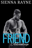The Older Brother's Friend Advantage (The Hot Friend, #4) (eBook, ePUB) The Older Brother's Friend Advantage (The Hot Friend, #4) (eBook, ePUB)