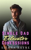 Single Dad Elevator Confessions (Single Dads of Silver Leaf Grove, #4) (eBook, ePUB) Single Dad Elevator Confessions (Single Dads of Silver Leaf Grove, #4) (eBook, ePUB)