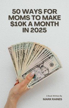 Cover 50 Ways for Moms to Make $10K a Month in 2025 (eBook, ePUB)