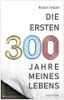 Die ersten 300 Jahre meines Lebens - Bild 1