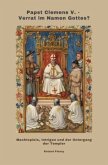 Papst Clemens V. - Verrat im Namen Gottes?