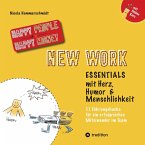 New Work Essentials - mit Herz, Humor und Menschlichkeit - 11 Führungshacks für ein gemeinsames Miteinander im Team - Teamführung leicht gemacht!