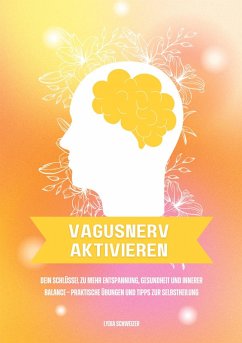 Cover Vagusnerv aktivieren: Dein Schlüssel zu mehr Entspannung, Gesundheit und innerer Balance - Praktische Übungen und Tipps zur Selbstheilung