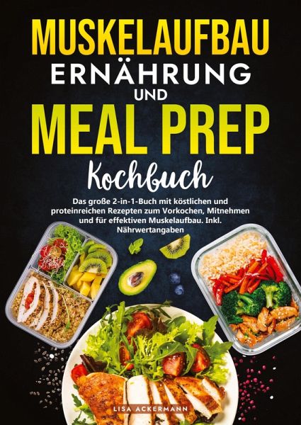 Muskelaufbau Ernährung und Meal Prep Kochbuch Muskelaufbau Ernährung und Meal Prep Kochbuch