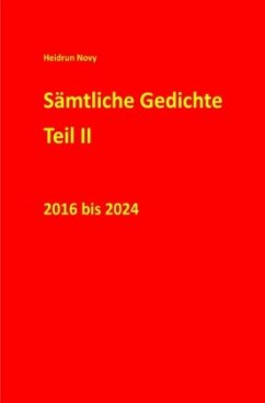 Sämtliche Gedichte Teil II 2016 bis 2024 Cover Sämtliche Gedichte Teil II 2016 bis 2024