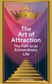The Art of Attraction: The Path to an Extraordinary Life (eBook, ePUB)