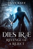 Dies Iræ: Revenge of a Reject (Curse of the Fathers) (eBook, ePUB) Dies Iræ: Revenge of a Reject (Curse of the Fathers) (eBook, ePUB)