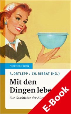 Cover Mit den Dingen leben. Zur Geschichte der Alltagsgegenstände