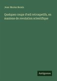 Quelques coups d'¿il retrospetifs, en maniene de revolution scientifique Quelques coups d'¿il retrospetifs, en maniene de revolution scientifique