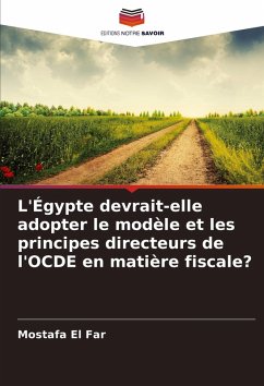 Cover L'Égypte devrait-elle adopter le modèle et les principes directeurs de l'OCDE en matière fiscale?