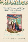 Prophecy and the Battle for Spiritual Authority, 1360-1400