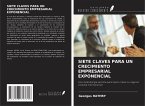 SIETE CLAVES PARA UN CRECIMIENTO EMPRESARIAL EXPONENCIAL SIETE CLAVES PARA UN CRECIMIENTO EMPRESARIAL EXPONENCIAL