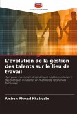 L'évolution de la gestion des talents sur le lieu de travail L'évolution de la gestion des talents sur le lieu de travail