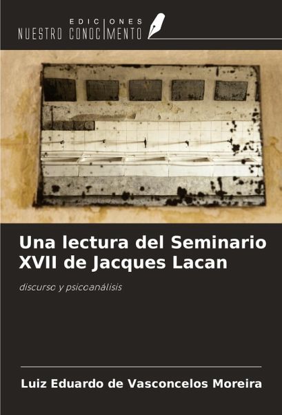 Una lectura del Seminario XVII de Jacques Lacan