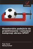 Nowatorskie podej¿cie do projektowania i symulacji kompresji obrazu SPIHT