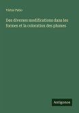 Des diverses modifications dans les formes et la coloration des plumes Des diverses modifications dans les formes et la coloration des plumes