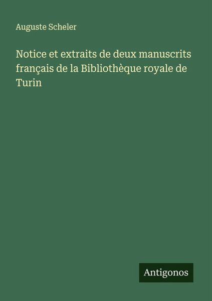Notice et extraits de deux manuscrits français de la Bibliothèque royale de Turin