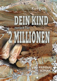 Dein Kind Zurück für 2 Millionen - Koch, Kurt