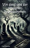 Von ganz und gar seltsamen Begebenheiten Von ganz und gar seltsamen Begebenheiten