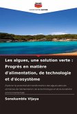 Les algues, une solution verte : Progrès en matière d'alimentation, de technologie et d'écosystème Les algues, une solution verte : Progrès en matière d'alimentation, de technologie et d'écosystème