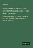 Recherches expérimentales pour servir à l'histoire de la vitalité propre des tissus animaux