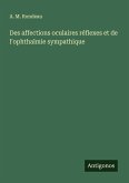 Des affections oculaires réflexes et de l'ophthalmie sympathique