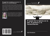 El papel de la Iglesia en la paz, la justicia y la reconciliación El papel de la Iglesia en la paz, la justicia y la reconciliación