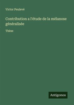 Contribution a l'étude de la mélanose généralisée - Peulevé, Victor