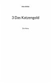 3 Das Katzengold 3 Das Katzengold