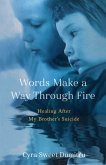 Words Make a Way Through Fire Words Make a Way Through Fire