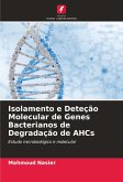 Isolamento e Deteção Molecular de Genes Bacterianos de Degradação de AHCs Isolamento e Deteção Molecular de Genes Bacterianos de Degradação de AHCs