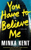 You Have to Believe Me You Have to Believe Me