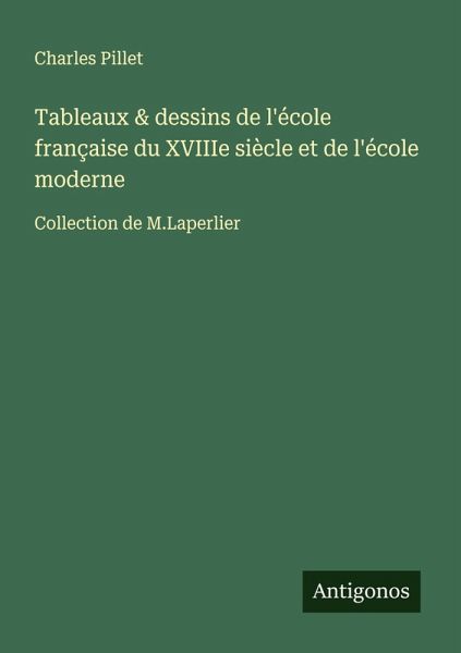 Tableaux & dessins de l'école française du XVIIIe siècle et de l'école moderne