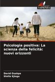 Psicologia positiva: La scienza della felicità: nuovi orizzonti Psicologia positiva: La scienza della felicità: nuovi orizzonti