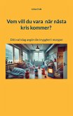 Vem vill du vara när nästa kris kommer? Vem vill du vara när nästa kris kommer?
