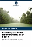 Umweltqualität von landwirtschaftlichen Böden Umweltqualität von landwirtschaftlichen Böden