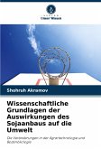 Wissenschaftliche Grundlagen der Auswirkungen des Sojaanbaus auf die Umwelt Wissenschaftliche Grundlagen der Auswirkungen des Sojaanbaus auf die Umwelt