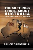 The 50 Things I Hate About Australia