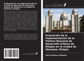 Evaluación de la implementación de la Política Nacional de Desarrollo Urbano de Etiopía en la ciudad de Hawassa, Etiopía. Evaluación de la implementación de la Política Nacional de Desarrollo Urbano de Etiopía en la ciudad de Hawassa, Etiopía.