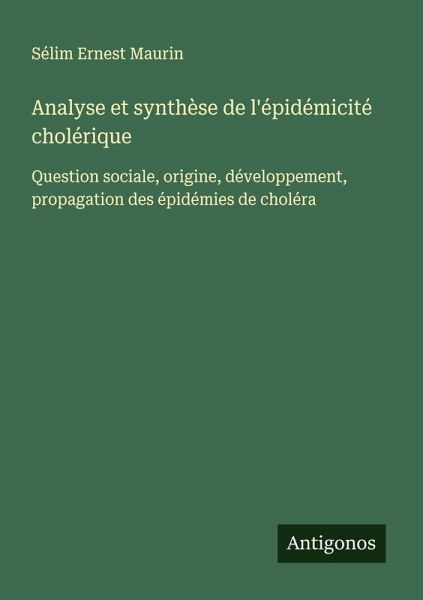 Analyse et synthèse de l'épidémicité cholérique Analyse et synthèse de l'épidémicité cholérique