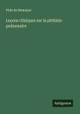Leçons cliniques sur la phthisie pulmonaire