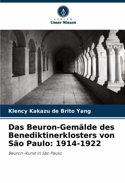 Das Beuron-Gemälde des Benediktinerklosters von São Paulo: 1914-1922 Das Beuron-Gemälde des Benediktinerklosters von São Paulo: 1914-1922