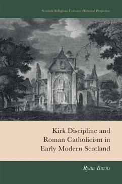 Kirk Discipline and Roman Catholicism in Early Modern Scotland - Burns, Ryan