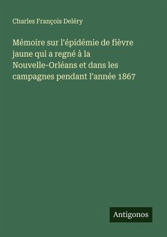 Cover Mémoire sur l'épidémie de fièvre jaune qui a regné à la Nouvelle-Orléans et dans les campagnes pendant l'année 1867